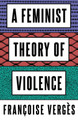 A Feminist Theory of Violence: A Decolonial Perspective (HC) (2022)