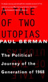 A Tale of Two Utopias: The Political Journey of the Generation of 1968 (PB) (1997)
