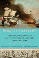 Pirates of Barbary: Corsairs, Conquests and Captivity in the Seventeenth-Century Mediterranean (PB) (2011)