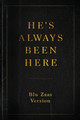 He's Always Been Here (PB) (2018)