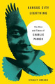 Kansas City Lightning: The Rise and Times of Charlie Parker