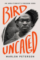 Bird Uncaged: An Abolitionist's Freedom Song (PB) (2022)