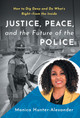 Justice, Peace, and the Future of the Police: How to Dig Deep and Do What's Right - from the Inside (HC) (2022)