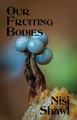 Our Fruiting Bodies: Short Fiction (PB) (2022)