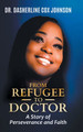 From Refugee to Doctor: A Story of Perserevance and Faith (HC) (2022)