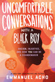 Uncomfortable Conversations with a Black Boy: Racism, Injustice, and How You Can Be a Changemaker (PB) (2023)