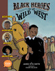 Black Heroes of the Wild West: Featuring Stagecoach Mary, Bass Reeves, and Bob Lemmons: A Toon Graphic (HC) (2020)