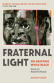 Fraternal Light: On Painting While Black (PB) (2023)