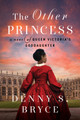 The Other Princess: A Novel of Queen Victoria's Goddaughter (PB) (2023)