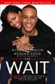 The Wait: A Powerful Practice for Finding the Love of Your Life and the Life You Love by DeVon Franklin
