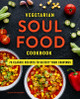 Vegetarian Soul Food Cookbook: 75 Classic Recipes to Satisfy Your Cravings (PB) (2022)
