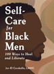 Self-Care for Black Men: 100 Ways to Heal and Liberate (HC) (2023)