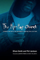 The Hip-Hop Church: Connecting with the Movement Shaping Our Culture (PB) (2005)
