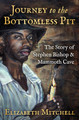 Journey to the Bottomless Pit: The Story of Stephen Bishop & Mammoth Cave (PB) (2019)