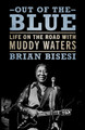 Out of the Blue: Life on the Road with Muddy Waters (PB) (2024)