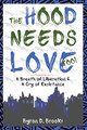 The Hood Needs Love, Too!: A Breath of Liberation & A Cry of Resistance (PB) (2024)