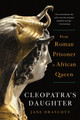 Cleopatra's Daughter: From Roman Prisoner to African Queen (PB) (2024)