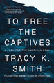 To Free the Captives: A Plea for the American Soul (PB) (2024)
