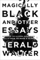 Magically Black and Other Essays (HC) (2024)