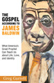 The Gospel According to James Baldwin: What America's Great Prophet Can Teach Us about Life, Love, and Identity (PB) (2023)