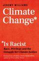 Climate Change Is Racist: Race, Privilege and the Struggle for Climate Justice (PB) (2021)