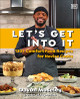 Let's Get Into It: 130+ Comfort Food Recipes for Novice Cooks (HC) (2025)