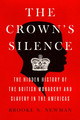 The Crown's Silence: The Hidden History of the British Monarchy and Slavery in the Americas (HC) (2026)