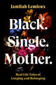 Black. Single. Mother.: Real Life Tales of Longing and Belonging (HC) (2026)