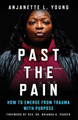 Past the Pain: How to Emerge from Trauma with Purpose (HC) (2026)