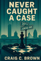 Never Caught A Case (PB) (2026)