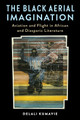 The Black Aerial Imagination: Aviation and Flight in African and Diasporic Literature (PB) (2026)