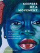 Keepers of a Movement: Black Collectors Who Preserve Art, Stories, and Legacies That Define Black Life (HC) (2026)