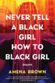Never Tell a Black Girl How to Black Girl: Essays (HC) (2026)
