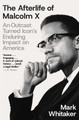 The Afterlife of Malcolm X: An Outcast Turned Icon's Enduring Impact on America (PB) (2026)