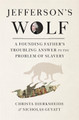 Jefferson's Wolf: A Founding Father's Troubling Answer to the Problem of Slavery (HC) (2026)