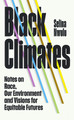 Black Climates: Notes on Race, Our Environment, and Visions for Equitable Futures (HC) (2026)