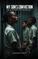 MY SON'S CONVICTION - A Mother's Life Sentence (PB) (2025)