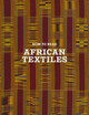 How to Read African Textiles (PB) (2025)