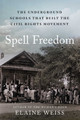 Spell Freedom: The Underground Schools That Built the Civil Rights Movement (HC) (2025)