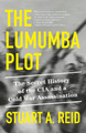 The Lumumba Plot: The Secret History of the CIA and a Cold War Assassination (PB) (2024)