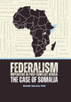 Federalism Imperative in Post-Conflict Africa: The Case of Somalia #3 (HC) (2024)
