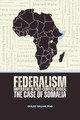 Federalism Imperative in Post-Conflict Africa: The Case of Somalia #3 (PB) (2024)