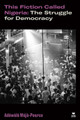 This Fiction Called Nigeria: The Struggle for Democracy (PB) (2024)