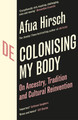 Decolonising My Body: On Ancestry, Tradition and Cultural Reinvention (PB) (2026)