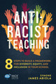 Anti-Racist Teaching: 8 Steps to Build a Framework for Diversity, Equity, and Inclusion in Your School (PB) (2024)