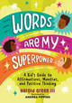 Words Are My Superpower: A Kid's Guide to Affirmations, Mantras, and Positive Thinking (PB) (2024)