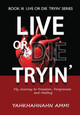 Live or Die Tryin': My Journey to Freedom, Forgiveness and Healing #3 (HC) (2024)