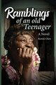 Ramblings of an Old Teenager (PB) (2024)