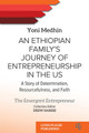 An Ethiopian Family's Journey of Entrepreneurship in the US: A Story of Determination, Resourcefulness, and Faith (PB) (2024)