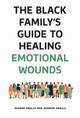 The Black Family's Guide to Healing Emotional Wounds (HC) (2024)
